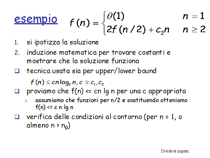 esempio si ipotizza la soluzione 2. induzione matematica per trovare costanti e mostrare che