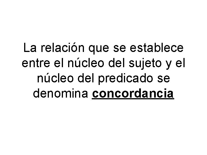 La relación que se establece entre el núcleo del sujeto y el núcleo del