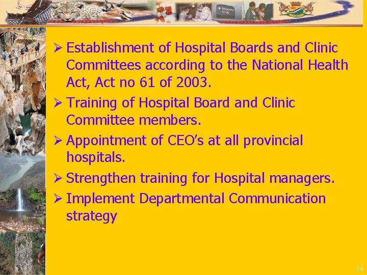 Ø Establishment of Hospital Boards and Clinic Committees according to the National Health Act,