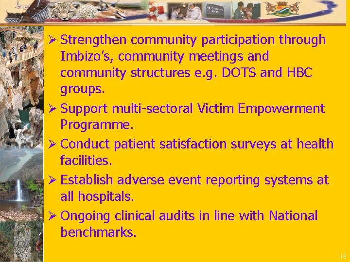 Ø Strengthen community participation through Imbizo’s, community meetings and community structures e. g. DOTS