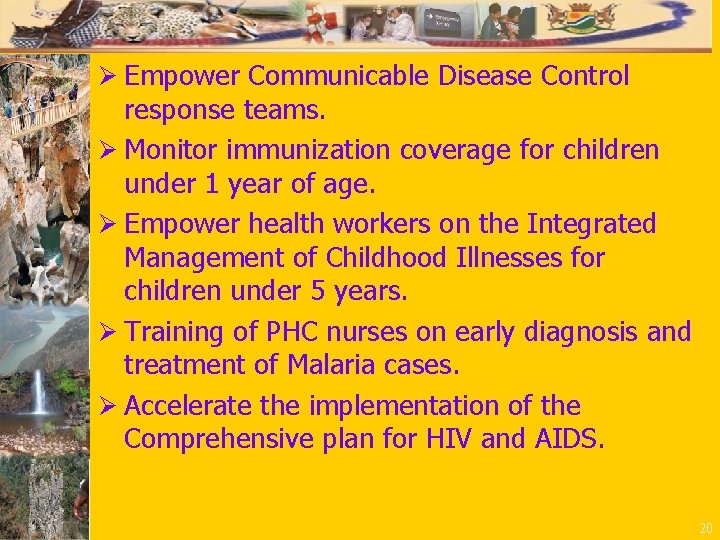 Ø Empower Communicable Disease Control response teams. Ø Monitor immunization coverage for children under
