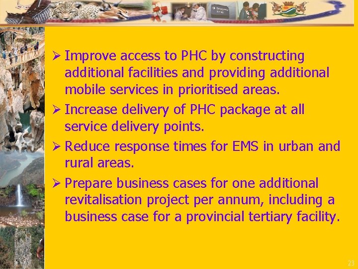 Ø Improve access to PHC by constructing additional facilities and providing additional mobile services
