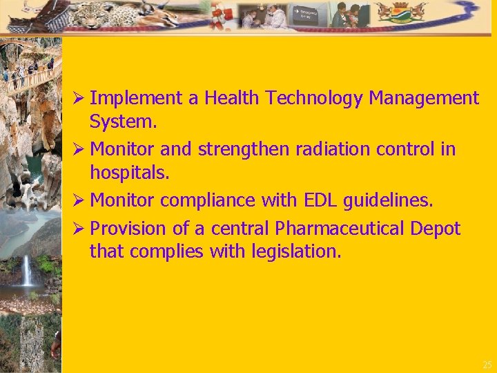 Ø Implement a Health Technology Management System. Ø Monitor and strengthen radiation control in