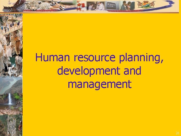 Human resource planning, development and management 26 