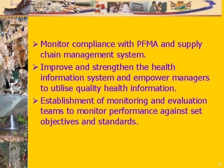Ø Monitor compliance with PFMA and supply chain management system. Ø Improve and strengthen