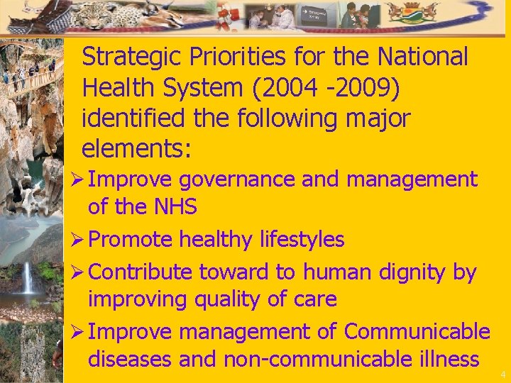 Strategic Priorities for the National Health System (2004 -2009) identified the following major elements: