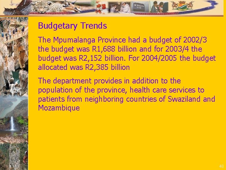 Budgetary Trends The Mpumalanga Province had a budget of 2002/3 the budget was R