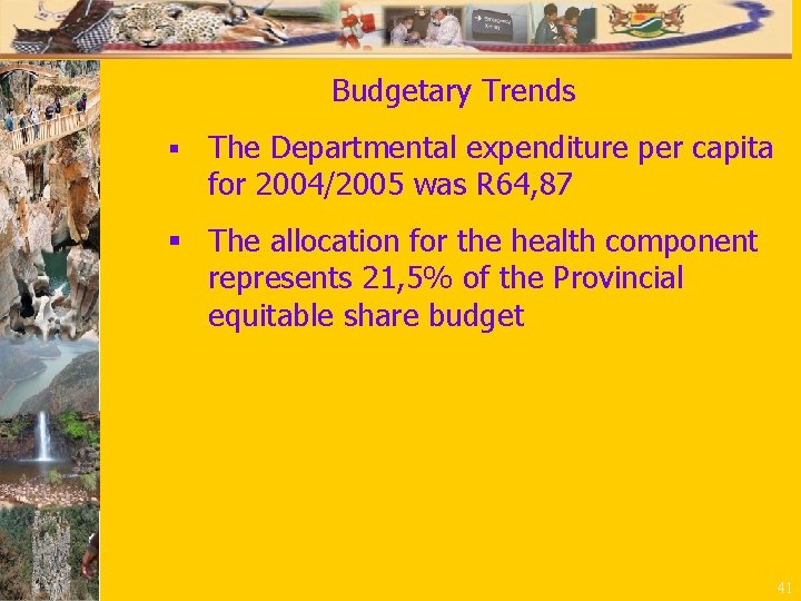 Budgetary Trends § The Departmental expenditure per capita for 2004/2005 was R 64, 87