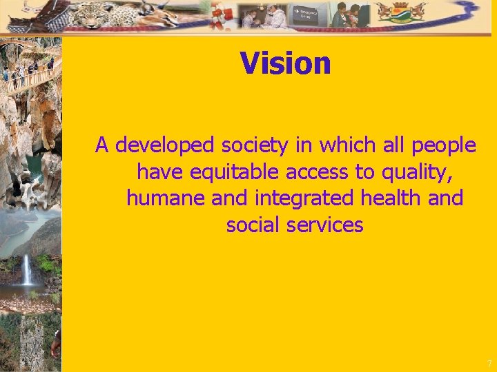 Vision A developed society in which all people have equitable access to quality, humane