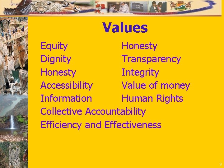 Values Equity Honesty Dignity Transparency Honesty Integrity Accessibility Value of money Information Human Rights