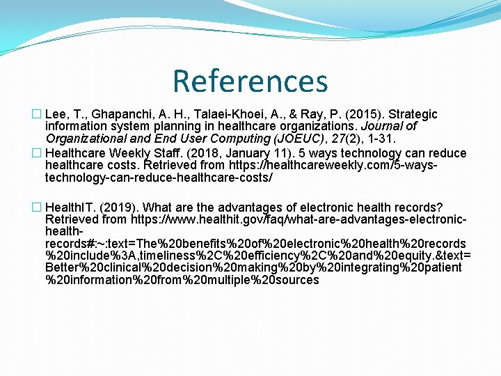 References � Lee, T. , Ghapanchi, A. H. , Talaei-Khoei, A. , & Ray,