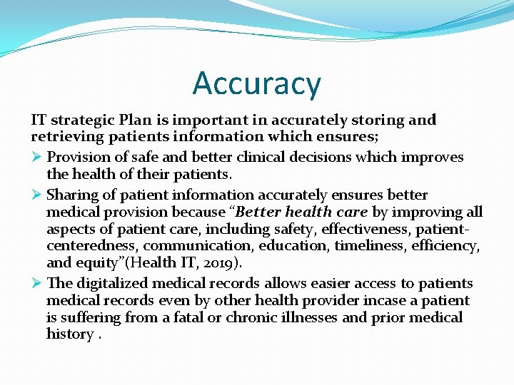 Accuracy IT strategic Plan is important in accurately storing and retrieving patients information which
