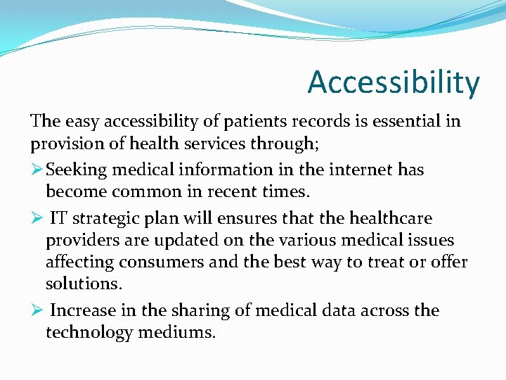 Accessibility The easy accessibility of patients records is essential in provision of health services