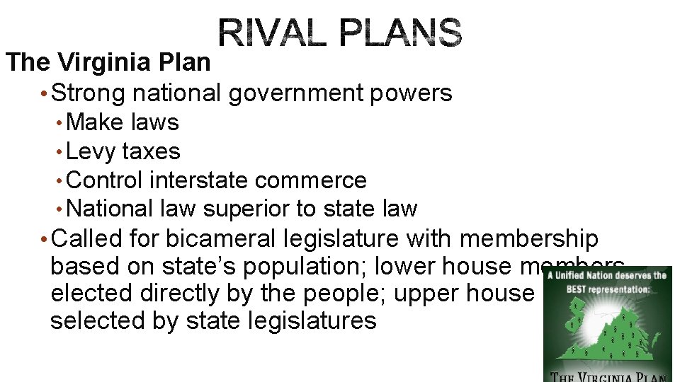 The Virginia Plan • Strong national government powers • Make laws • Levy taxes