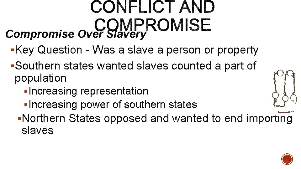 Compromise Over Slavery §Key Question - Was a slave a person or property §Southern