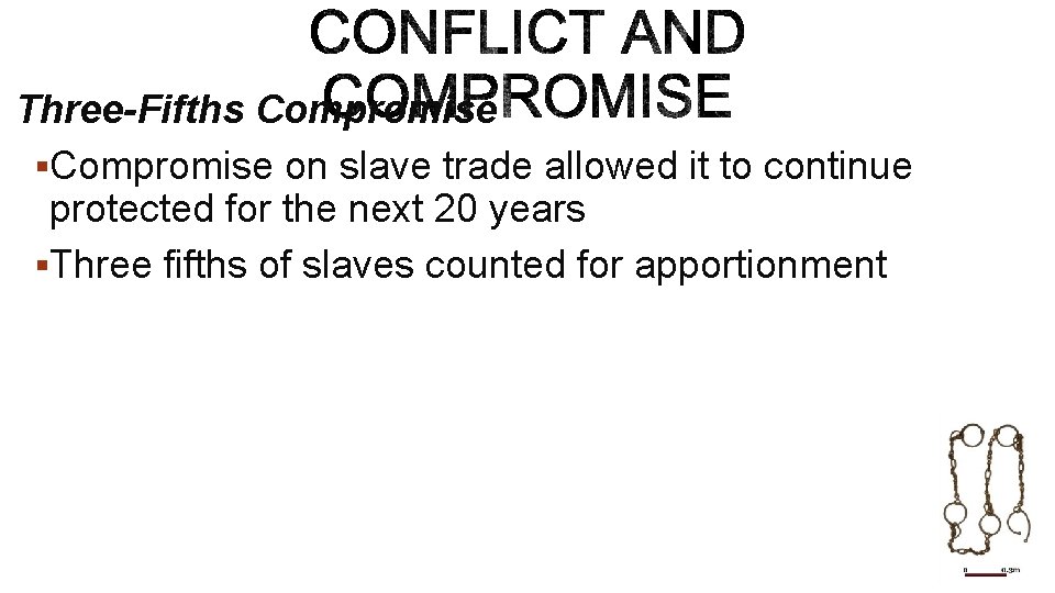 Three-Fifths Compromise §Compromise on slave trade allowed it to continue protected for the next