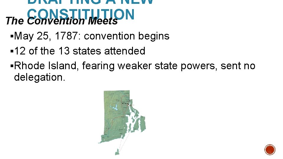 DRAFTING A NEW CONSTITUTION The Convention Meets §May 25, 1787: convention begins § 12