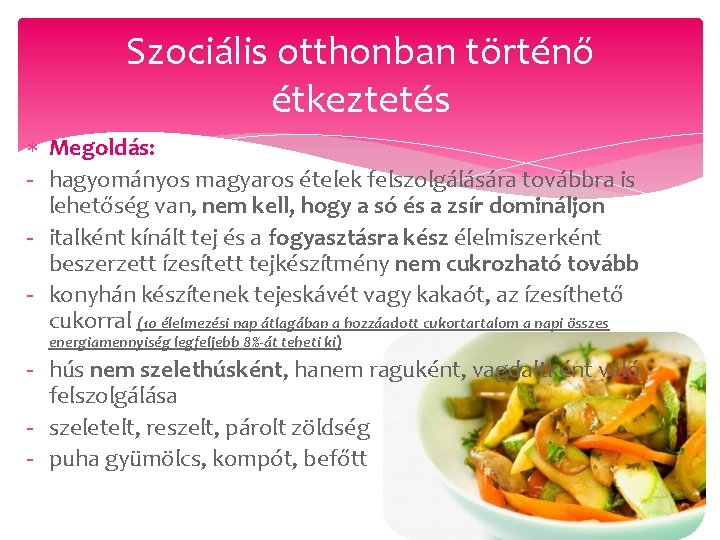 Szociális otthonban történő étkeztetés Megoldás: - hagyományos magyaros ételek felszolgálására továbbra is lehetőség van,