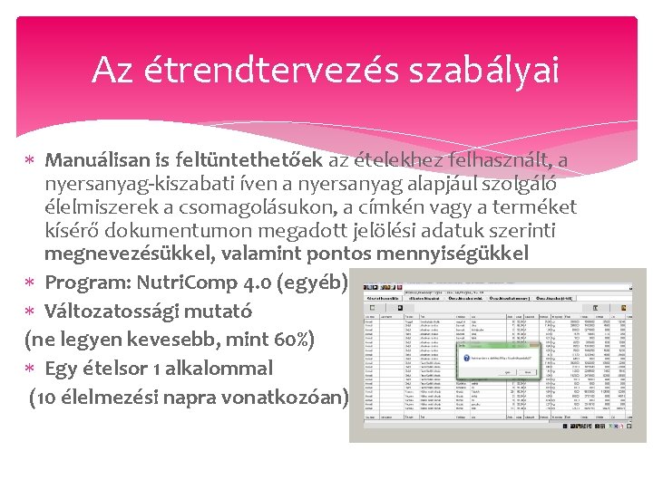 Az étrendtervezés szabályai Manuálisan is feltüntethetőek az ételekhez felhasznált, a nyersanyag-kiszabati íven a nyersanyag