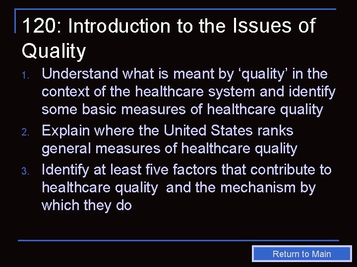 120: Introduction to the Issues of Quality 1. 2. 3. Understand what is meant