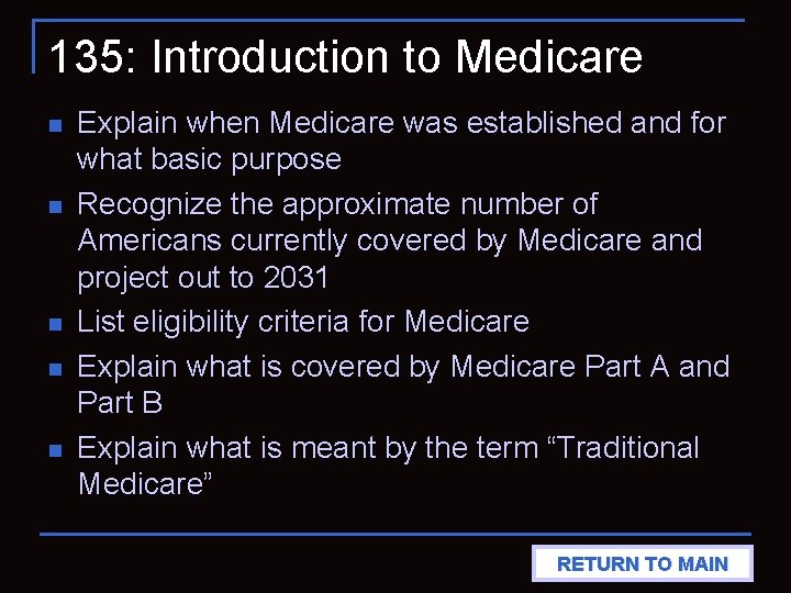 135: Introduction to Medicare n n n Explain when Medicare was established and for