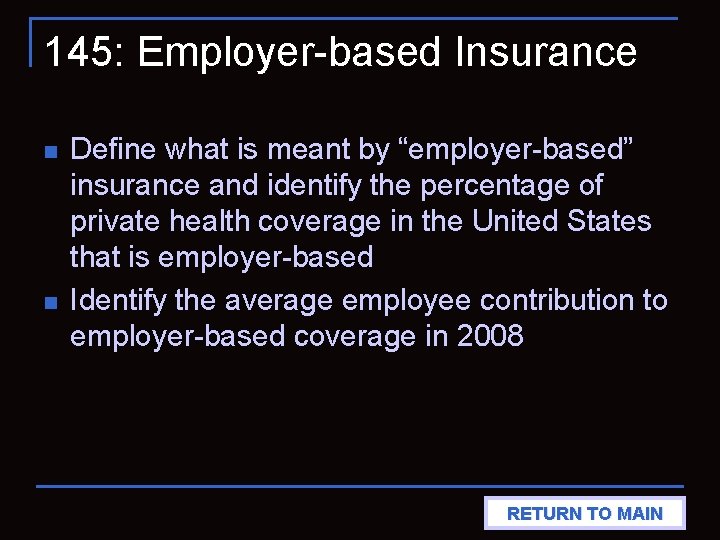 145: Employer-based Insurance n n Define what is meant by “employer-based” insurance and identify