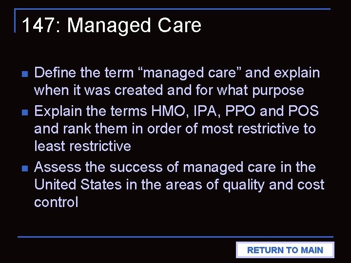 147: Managed Care n n n Define the term “managed care” and explain when