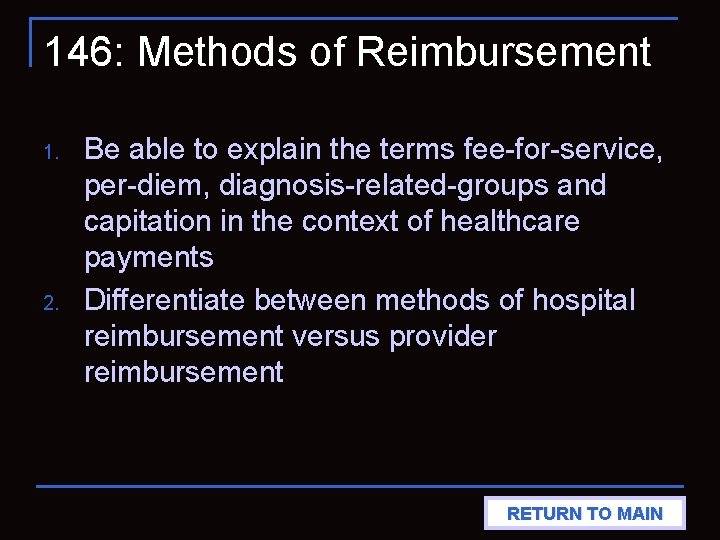 146: Methods of Reimbursement 1. 2. Be able to explain the terms fee-for-service, per-diem,