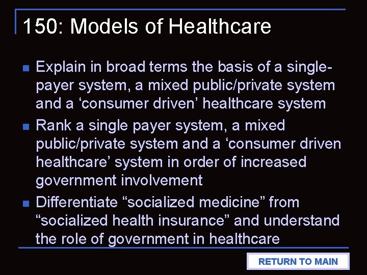 150: Models of Healthcare n n n Explain in broad terms the basis of