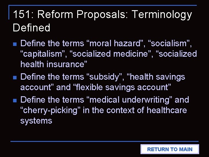 151: Reform Proposals: Terminology Defined n n n Define the terms “moral hazard”, “socialism”,