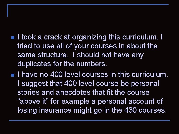 n n I took a crack at organizing this curriculum. I tried to use