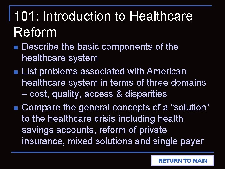 101: Introduction to Healthcare Reform n n n Describe the basic components of the