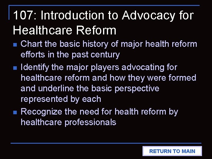 107: Introduction to Advocacy for Healthcare Reform n n n Chart the basic history