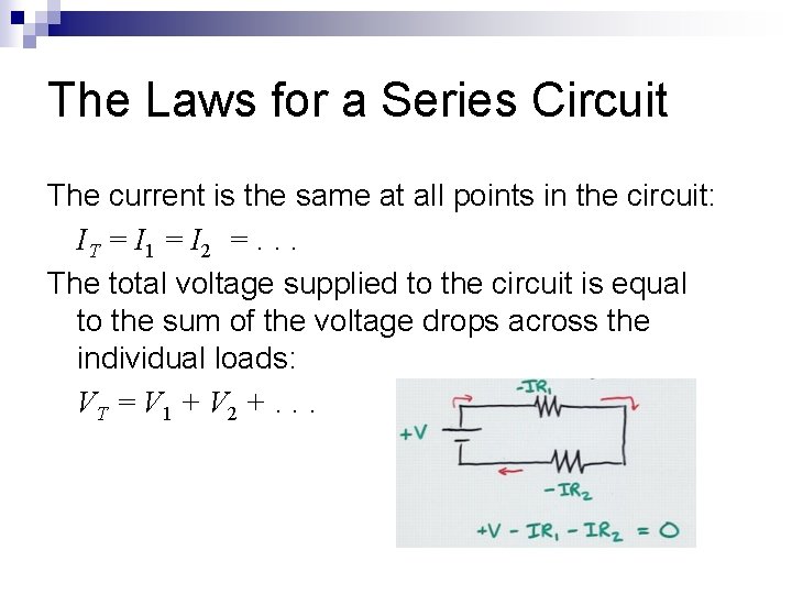 The Laws for a Series Circuit The current is the same at all points