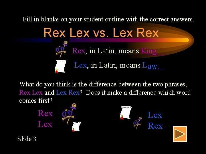 Fill in blanks on your student outline with the correct answers. Rex Lex vs.
