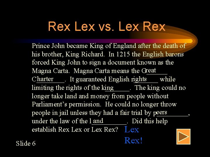 Rex Lex vs. Lex Rex Prince John became King of England after the death