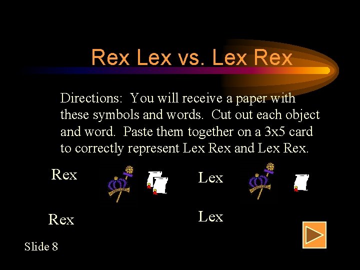 Rex Lex vs. Lex Rex Directions: You will receive a paper with these symbols