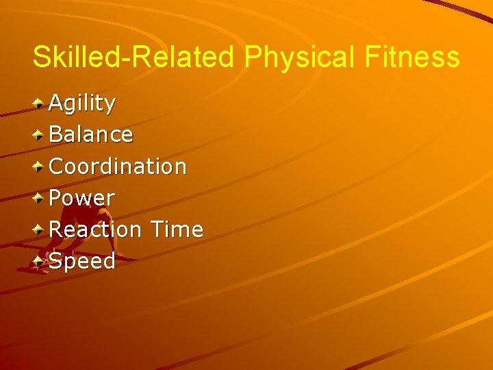 Skilled-Related Physical Fitness Agility Balance Coordination Power Reaction Time Speed 