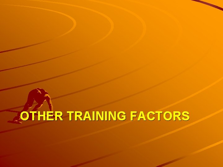 OTHER TRAINING FACTORS 