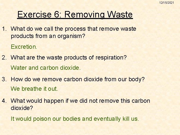 12/15/2021 Exercise 6: Removing Waste 1. What do we call the process that remove