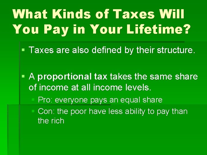 What Kinds of Taxes Will You Pay in Your Lifetime? § Taxes are also