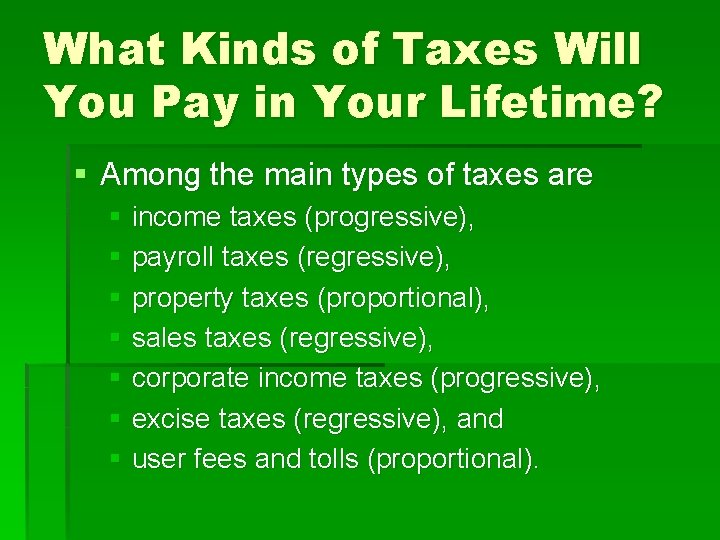What Kinds of Taxes Will You Pay in Your Lifetime? § Among the main