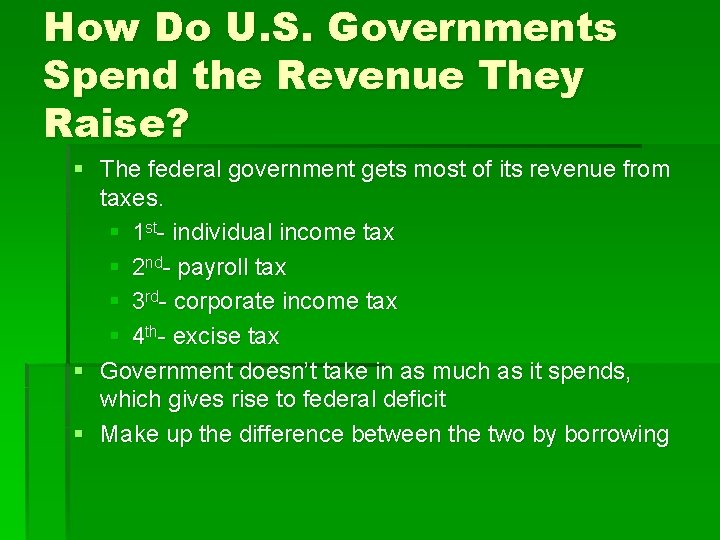 How Do U. S. Governments Spend the Revenue They Raise? § The federal government