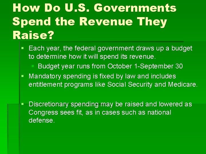 How Do U. S. Governments Spend the Revenue They Raise? § Each year, the