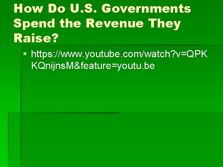 How Do U. S. Governments Spend the Revenue They Raise? § https: //www. youtube.