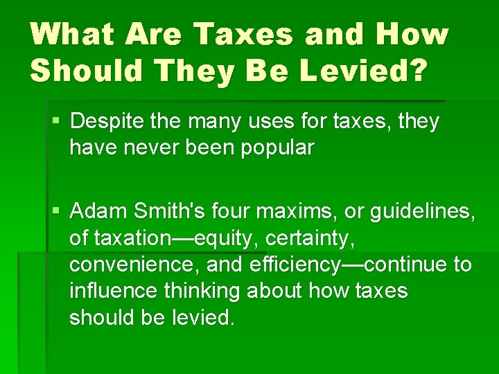 What Are Taxes and How Should They Be Levied? § Despite the many uses