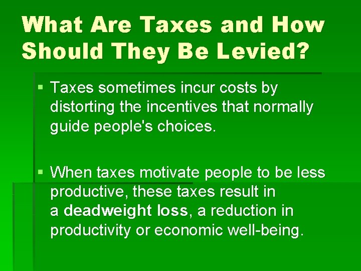 What Are Taxes and How Should They Be Levied? § Taxes sometimes incur costs