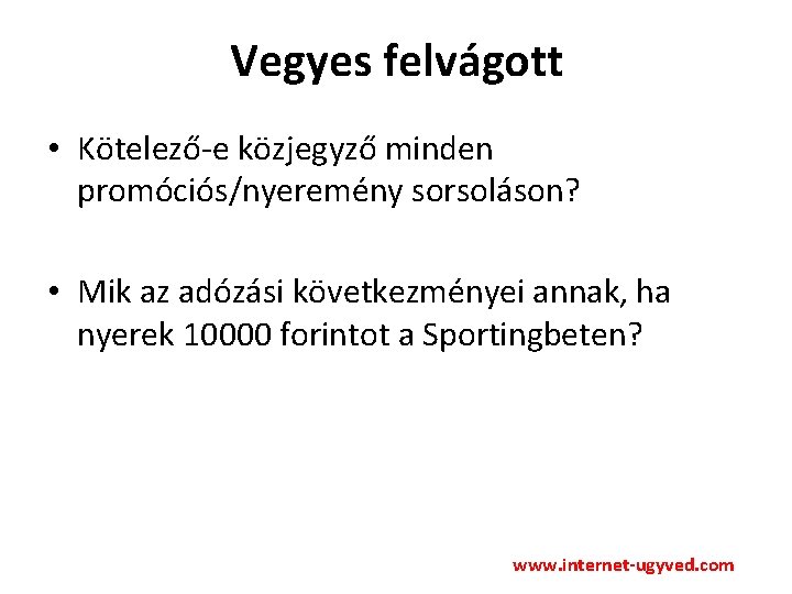 Vegyes felvágott • Kötelező-e közjegyző minden promóciós/nyeremény sorsoláson? • Mik az adózási következményei annak,