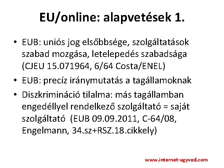 EU/online: alapvetések 1. • EUB: uniós jog elsőbbsége, szolgáltatások szabad mozgása, letelepedés szabadsága (CJEU