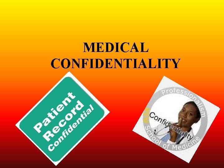 MEDICAL CONFIDENTIALITY 